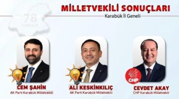 KARABÜK’ÜN VEKİLLERİ BELLİ OLDU