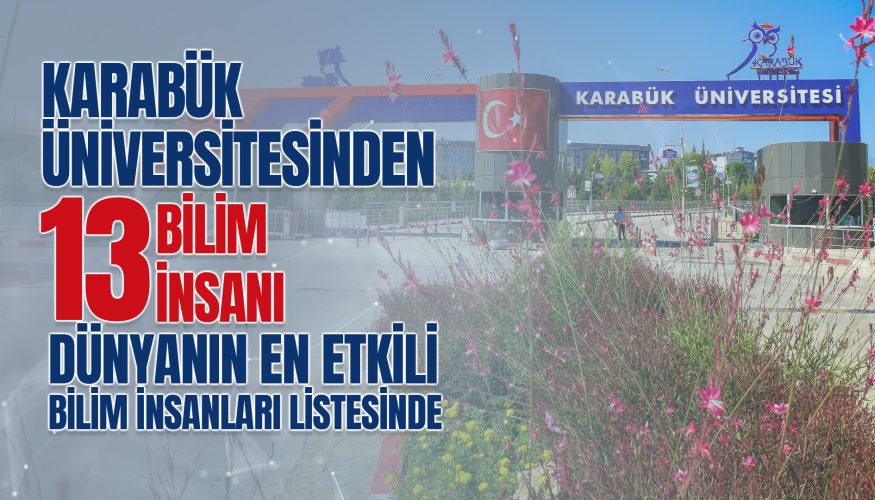 Karabük Üniversitesinden 13 Bilim İnsanı Dünyanın En Etkili Bilim İnsanları Listesinde
