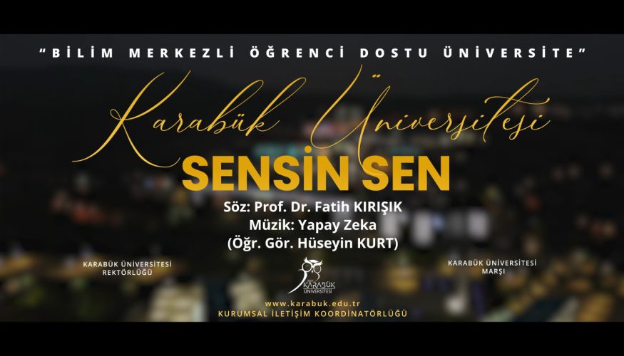 KBÜ Rektörü Prof. Dr. Fatih Kırışık’ın Sözlerini Yazdığı “Karabük Üniversitesi Marşı” Yayımlandı