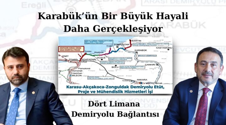 Karabük’ün Bir Büyük Hayali Daha Gerçekleşiyor: Dört Limana Demiryolu Bağlantısı