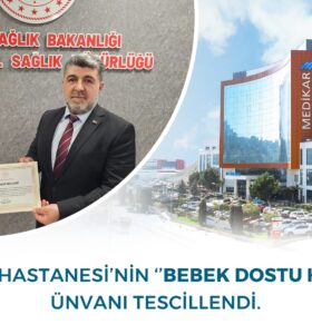 MEDİKAR HASTANESİ “BEBEK DOSTU HASTANE” UNVANINI BAŞARIYLA SÜRDÜRÜYOR